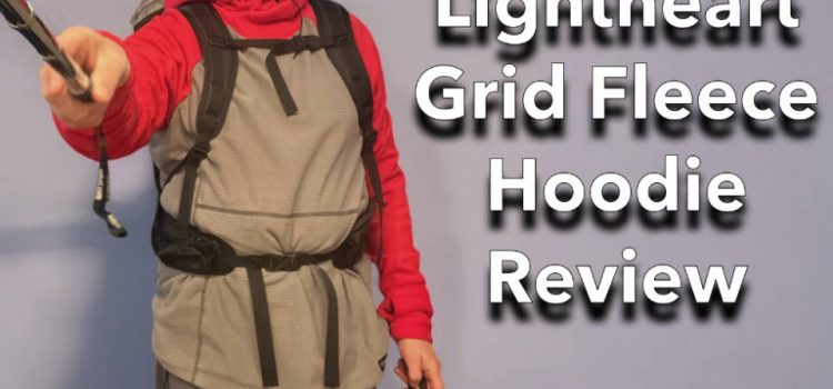 The Lightheart Gear Grid Fleece Sweat à capuche: une toison de randonnée parfaite SectionHiker.com