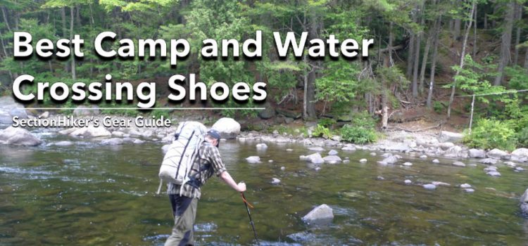 Chaussures de camp et de cours d’eau: meilleures options pour les randonneurs SectionHiker.com
