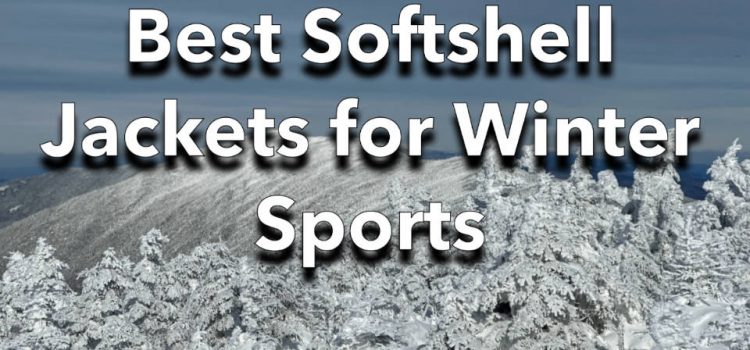10 meilleures vestes softshell pour les sports d’hiver SectionHiker.com